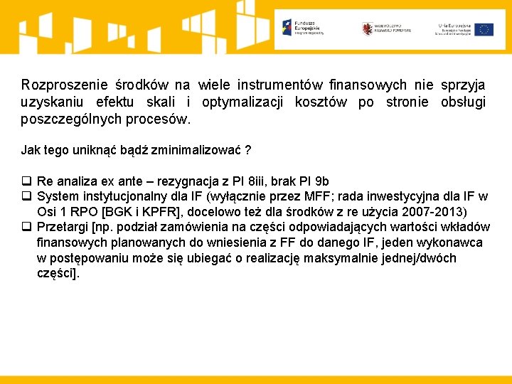 Rozproszenie środków na wiele instrumentów finansowych nie sprzyja uzyskaniu efektu skali i optymalizacji kosztów