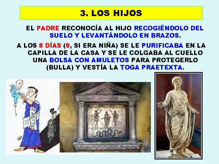 3. LOS HIJOS EL PADRE RECONOCÍA AL HIJO RECOGIÉNDOLO DEL SUELO Y LEVANTÁNDOLO EN