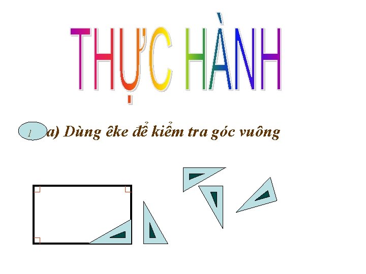 H 1 a) IDùng êke để kiểm tra góc vuông K http: //truonghanhphuoc. vnn.