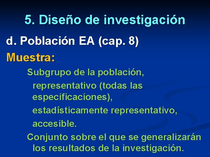 5. Diseño de investigación d. Población EA (cap. 8) Muestra: Subgrupo de la población,