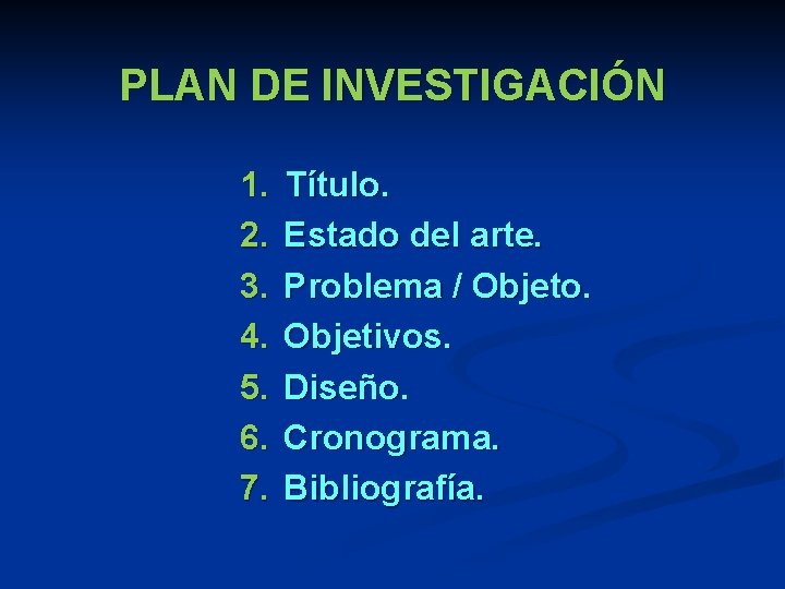 PLAN DE INVESTIGACIÓN 1. 2. 3. 4. 5. 6. 7. Título. Estado del arte.