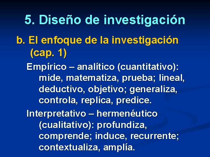 5. Diseño de investigación b. El enfoque de la investigación (cap. 1) Empírico –