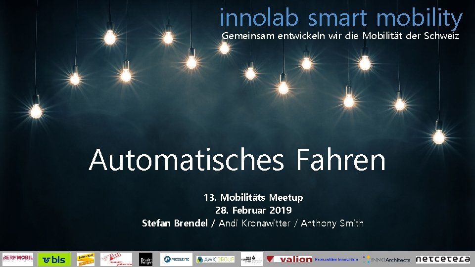 innolab smart mobility Gemeinsam entwickeln wir die Mobilität der Schweiz Automatisches Fahren 13. Mobilitäts