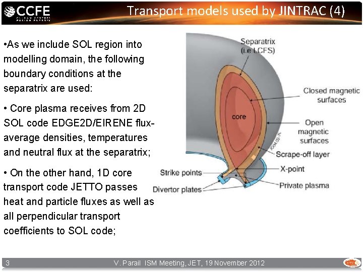 Transport models used by JINTRAC (4) • As we include SOL region into modelling