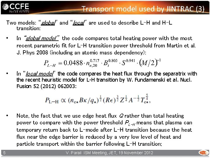 Transport model used by JINTRAC (3) Two models: “global” and “local" are used to