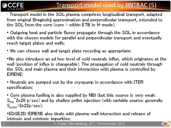 Transport model used by JINTRAC (5) • Transport model in the SOL plasma comprises