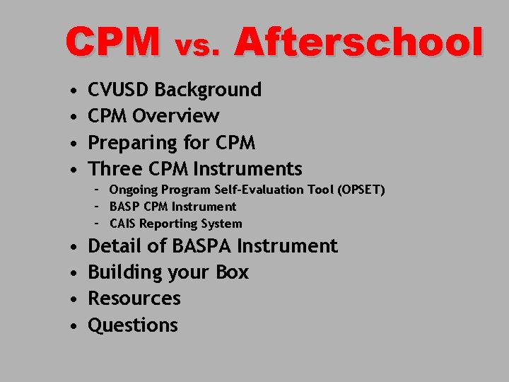 CPM vs. Afterschool • • CVUSD Background CPM Overview Preparing for CPM Three CPM