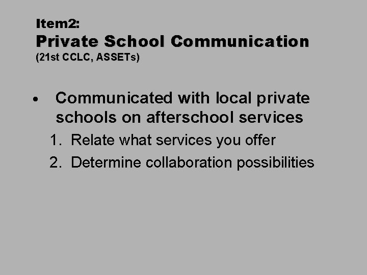 Item 2: Private School Communication (21 st CCLC, ASSETs) • Communicated with local private