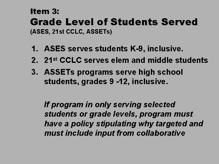 Item 3: Grade Level of Students Served (ASES, 21 st CCLC, ASSETs) 1. ASES