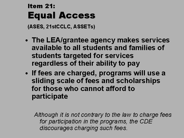 Item 21: Equal Access (ASES, 21 st. CCLC, ASSETs) • The LEA/grantee agency makes