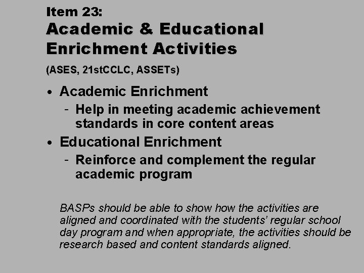 Item 23: Academic & Educational Enrichment Activities (ASES, 21 st. CCLC, ASSETs) • Academic