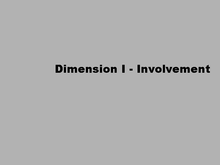 Dimension I - Involvement 