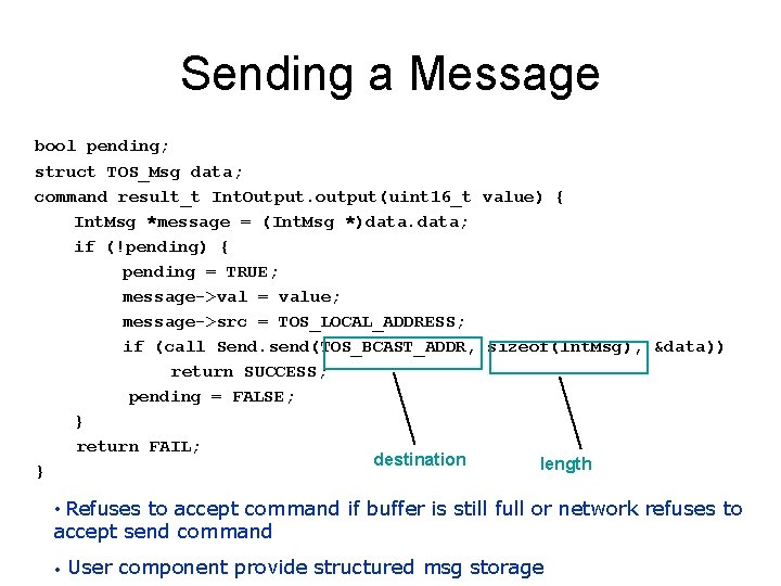 Sending a Message bool pending; struct TOS_Msg data; command result_t Int. Output. output(uint 16_t