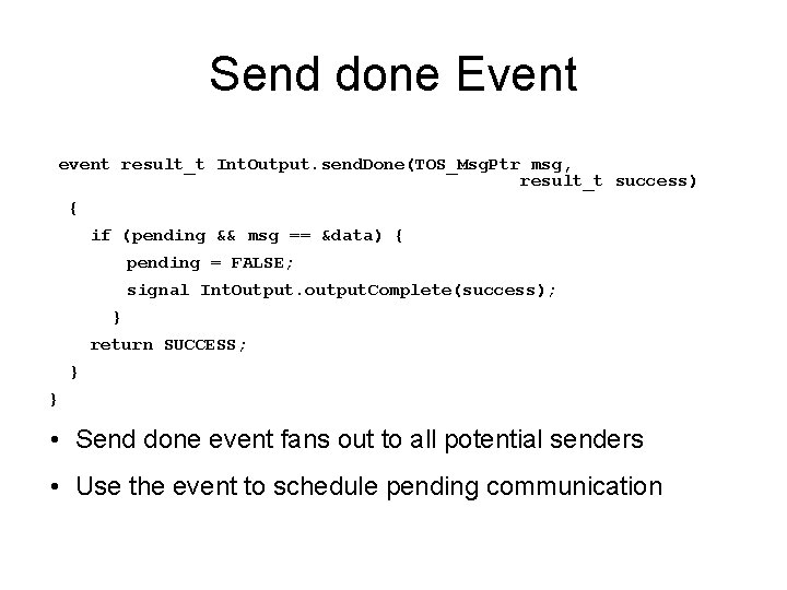 Send done Event event result_t Int. Output. send. Done(TOS_Msg. Ptr msg, result_t success) {