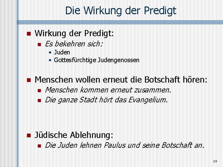 Die Wirkung der Predigt n Wirkung der Predigt: n Es bekehren sich: • Juden