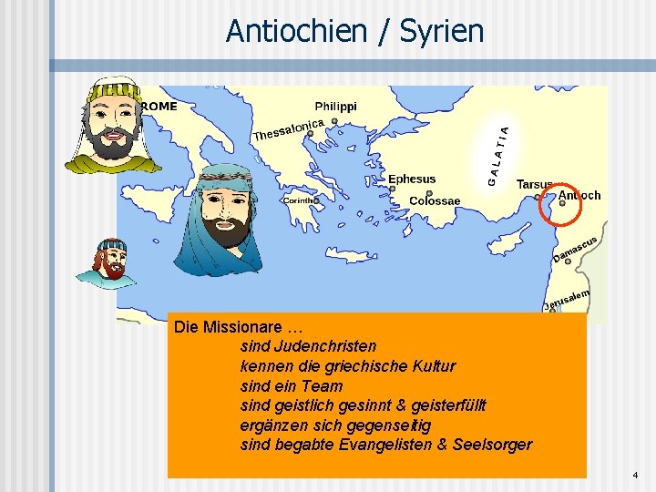 Antiochien / Syrien Die Missionare … sind Judenchristen kennen die griechische Kultur sind ein