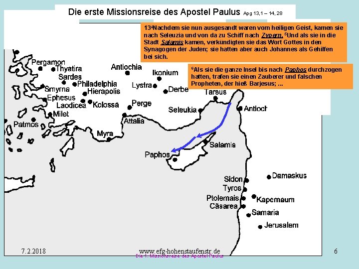 Die erste Missionsreise des Apostel Paulus Apg 13, 1 – 14, 28 134 Nachdem