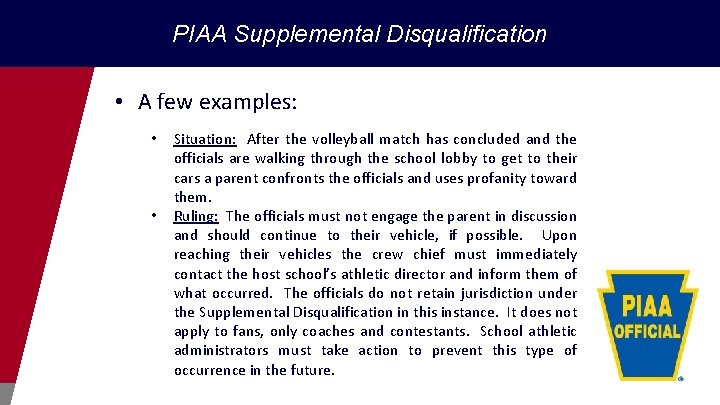 PIAA Supplemental Disqualification • A few examples: • • Situation: After the volleyball match