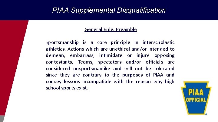 PIAA Supplemental Disqualification General Rule. Preamble Sportsmanship is a core principle in interscholastic athletics.