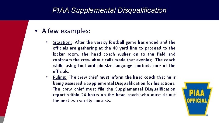 PIAA Supplemental Disqualification • A few examples: • • Situation: After the varsity football