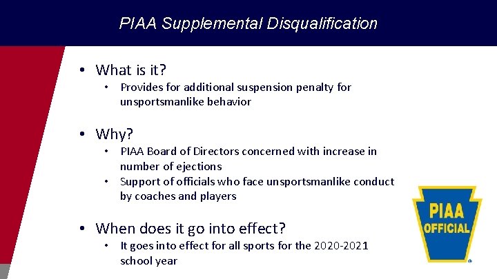 PIAA Supplemental Disqualification • What is it? • Provides for additional suspension penalty for