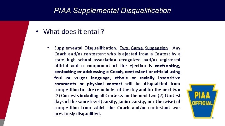 PIAA Supplemental Disqualification • What does it entail? • Supplemental Disqualification. Two Game Suspension