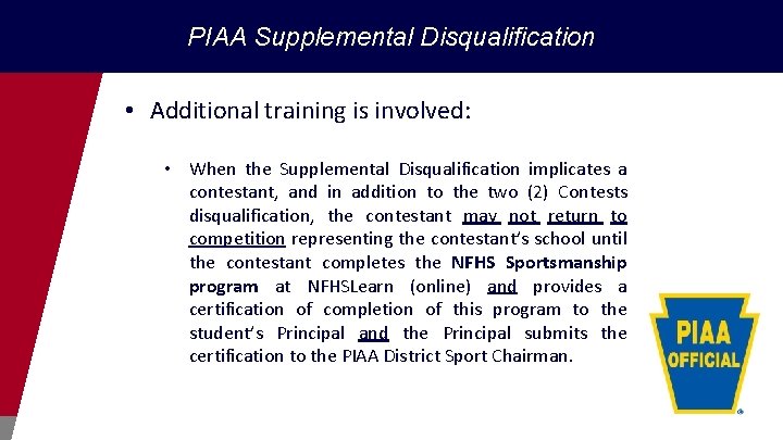 PIAA Supplemental Disqualification • Additional training is involved: • When the Supplemental Disqualification implicates