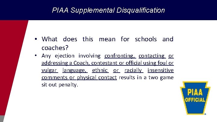 PIAA Supplemental Disqualification • What does this mean for schools and coaches? • Any