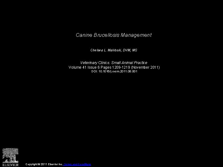 Canine Brucellosis Management Chelsea L. Makloski, DVM, MS Veterinary Clinics: Small Animal Practice Volume