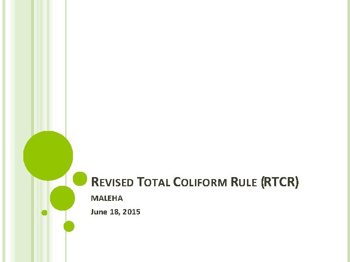 REVISED TOTAL COLIFORM RULE (RTCR) MALEHA June 18, 2015 