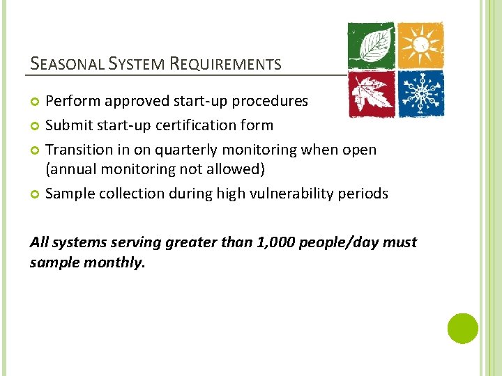 SEASONAL SYSTEM REQUIREMENTS Perform approved start-up procedures Submit start-up certification form Transition in on