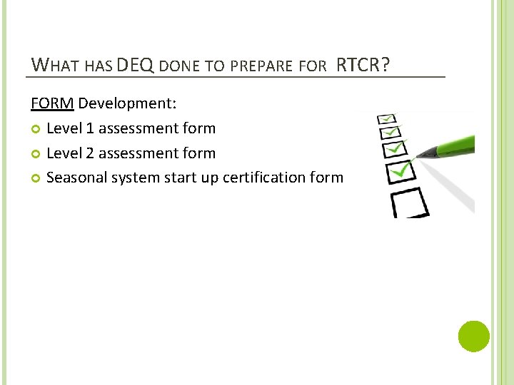 WHAT HAS DEQ DONE TO PREPARE FOR RTCR? FORM Development: Level 1 assessment form