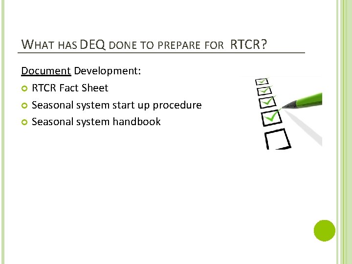WHAT HAS DEQ DONE TO PREPARE FOR RTCR? Document Development: RTCR Fact Sheet Seasonal