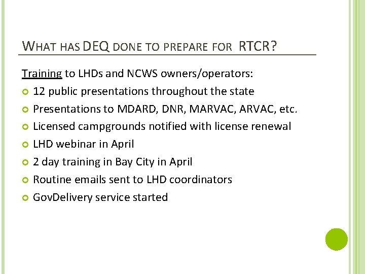 WHAT HAS DEQ DONE TO PREPARE FOR RTCR? Training to LHDs and NCWS owners/operators: