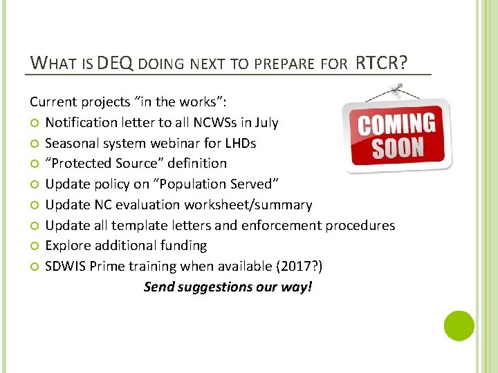 WHAT IS DEQ DOING NEXT TO PREPARE FOR RTCR? Current projects “in the works”: