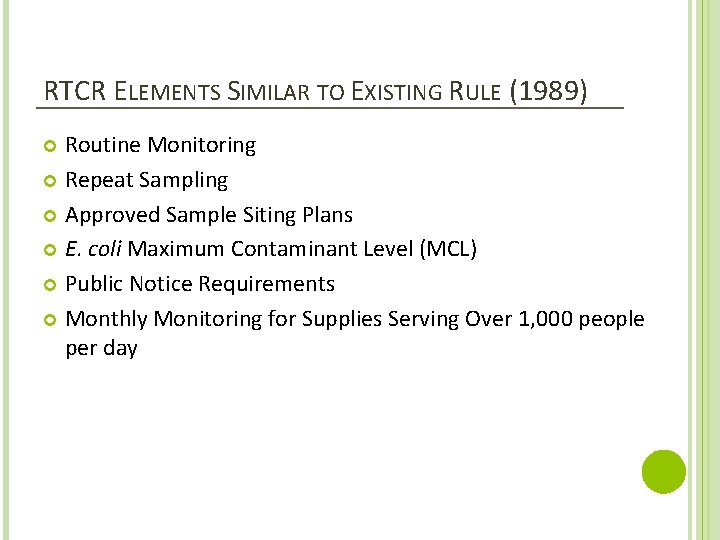 RTCR ELEMENTS SIMILAR TO EXISTING RULE (1989) Routine Monitoring Repeat Sampling Approved Sample Siting
