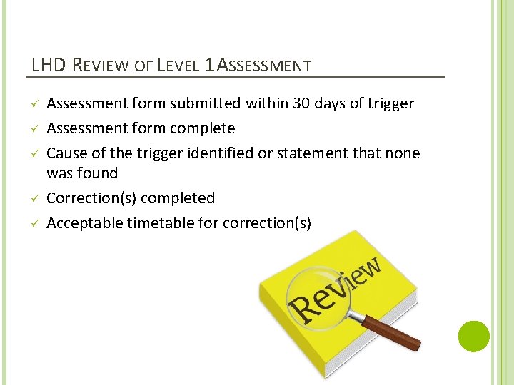 LHD REVIEW OF LEVEL 1 ASSESSMENT Assessment form submitted within 30 days of trigger