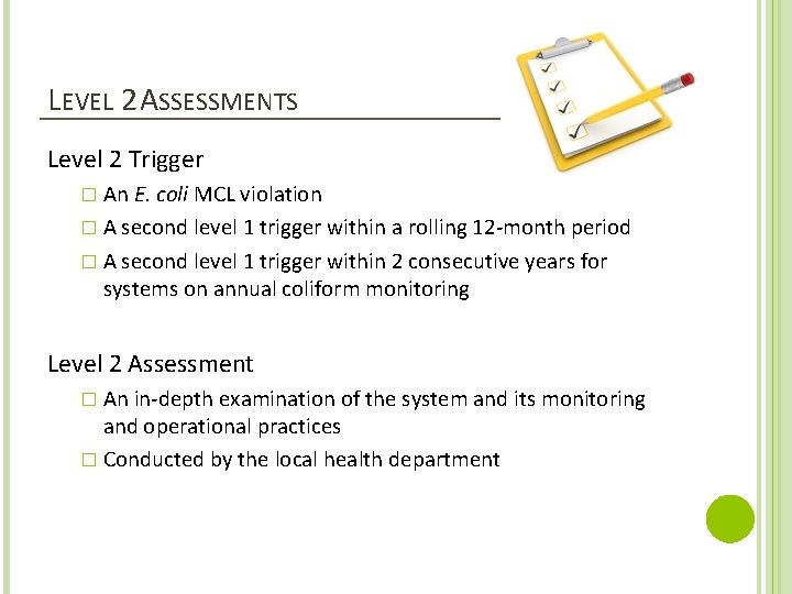 LEVEL 2 ASSESSMENTS Level 2 Trigger � An E. coli MCL violation � A