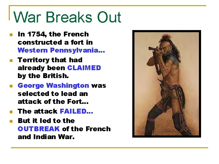 War Breaks Out n n n In 1754, the French constructed a fort in