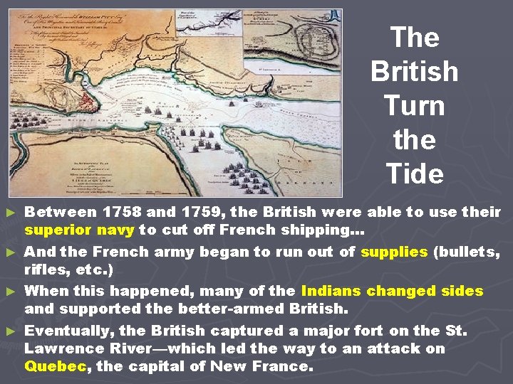 The British Turn the Tide ► ► Between 1758 and 1759, the British were
