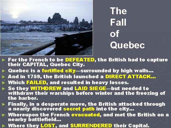 The Fall of Quebec ► ► ► ► For the French to be DEFEATED,