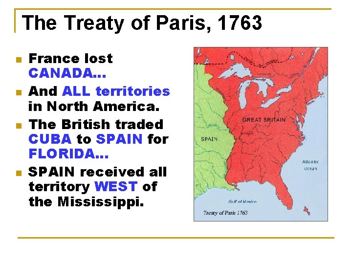 The Treaty of Paris, 1763 n n France lost CANADA… And ALL territories in