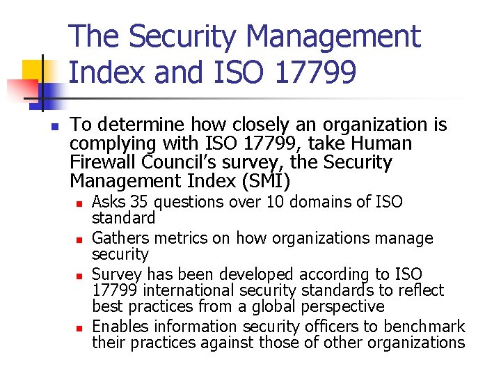 The Security Management Index and ISO 17799 n To determine how closely an organization