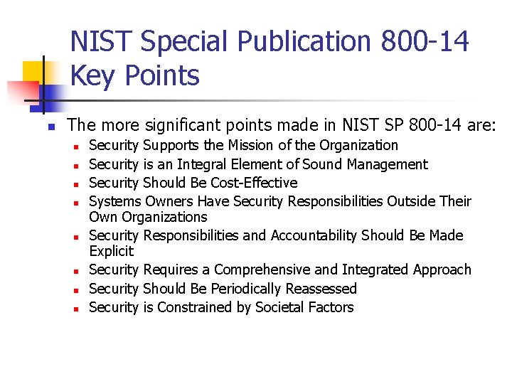 NIST Special Publication 800 -14 Key Points n The more significant points made in