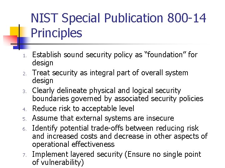 NIST Special Publication 800 -14 Principles 1. 2. 3. 4. 5. 6. 7. Establish