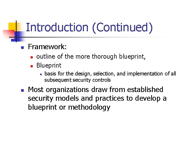 Introduction (Continued) n Framework: n n outline of the more thorough blueprint, Blueprint n