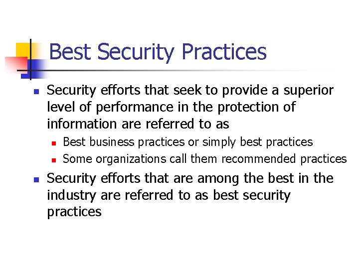 Best Security Practices n Security efforts that seek to provide a superior level of