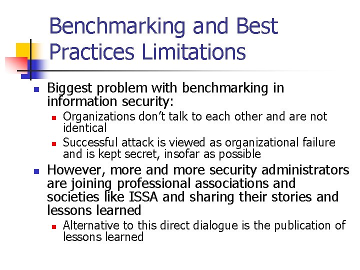 Benchmarking and Best Practices Limitations n Biggest problem with benchmarking in information security: n