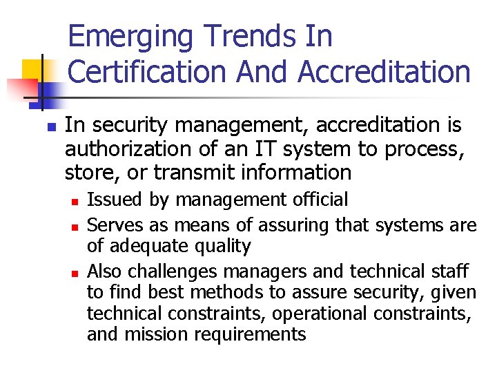 Emerging Trends In Certification And Accreditation n In security management, accreditation is authorization of