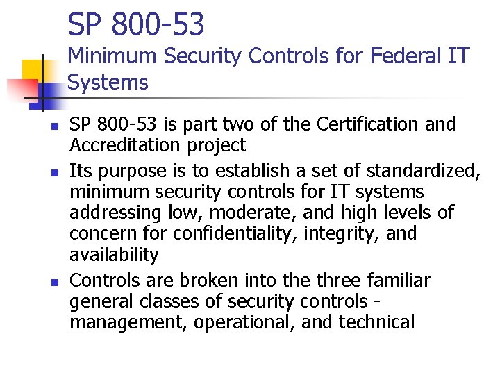 SP 800 -53 Minimum Security Controls for Federal IT Systems n n n SP